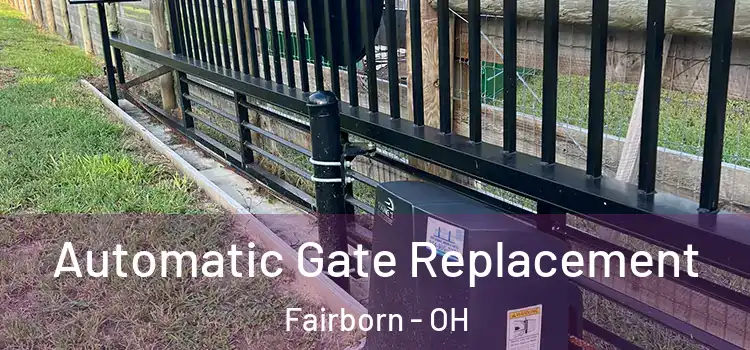 Automatic Gate Replacement Fairborn - OH