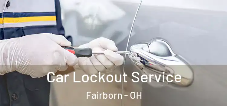 Car Lockout Service Fairborn - OH