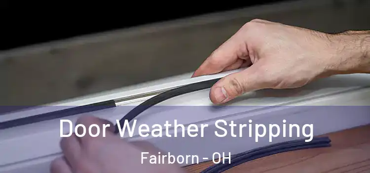 Door Weather Stripping Fairborn - OH