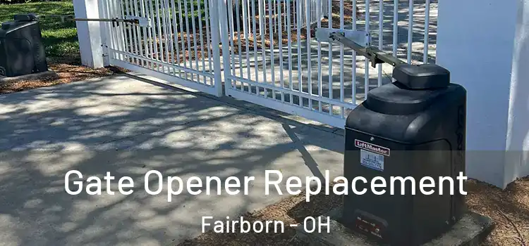 Gate Opener Replacement Fairborn - OH