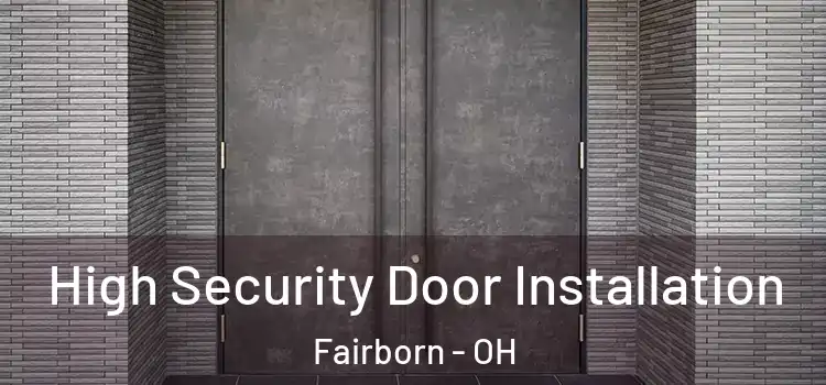 High Security Door Installation Fairborn - OH