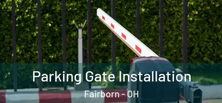 Parking Gate Installation Fairborn - OH