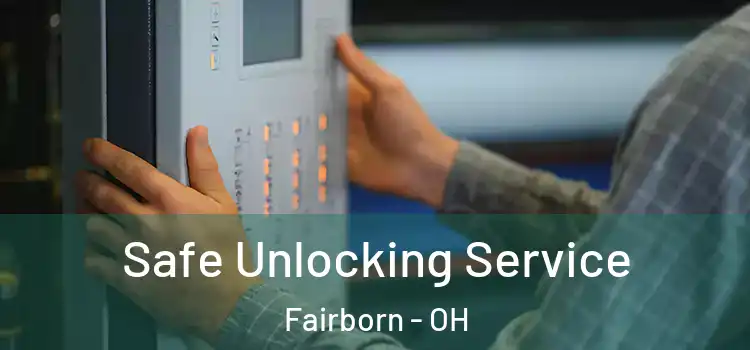 Safe Unlocking Service Fairborn - OH